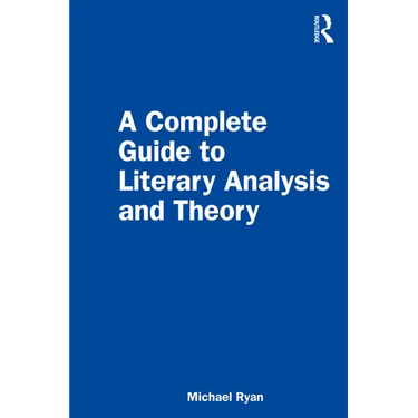 A Complete Guide to Literary Analysis and Theory