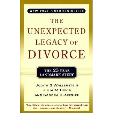 The Unexpected Legacy of Divorce: The 25 Year Landmark Study