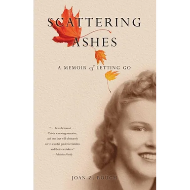 Scattering Ashes: A Memoir of Letting Go