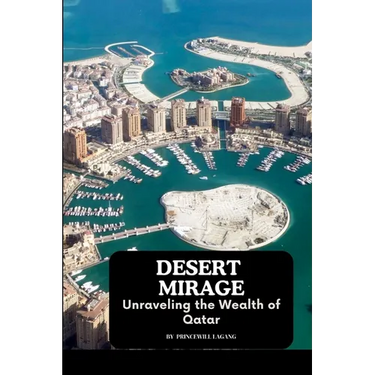 Desert Mirage: Unraveling the Wealth of Qatar