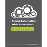 Cloud Automation with Powershell: A Beginners Guide