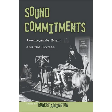 Sound Commitments: Avant-Garde Music and the Sixties
