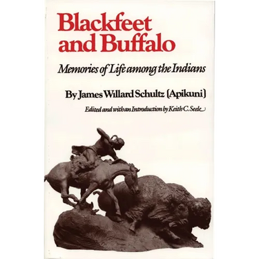 Blackfeet and Buffalo: Memories of Life Among the Indians