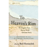 To Heaven's Rim: The Kingdom Poets Book of World Christian Poetry, Beginnings to 1800, in English Translation