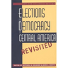 Elections and Democracy in Central America, Revisited
