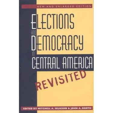 Elections and Democracy in Central America, Revisited