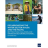 Decarbonizing the Water Sector in Asia and the Pacific: Best Practices, Challenges, and Opportunities for Practitioners