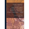 Using Applied Geology to Discover Large Copper and Gold Mines in Arizona, Chile, and Peru / 1998