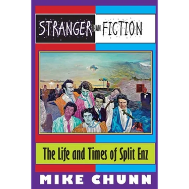 Stranger Than Fiction: The Life and Times of Split Enz