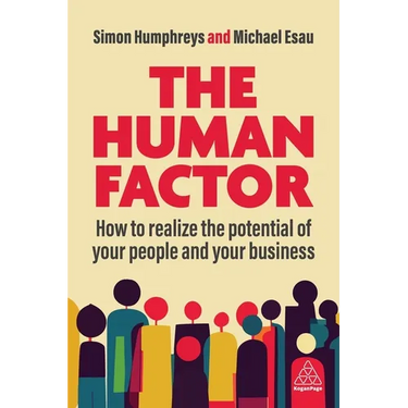 The Human Factor: How to Realize the Potential of Your People and Your Business