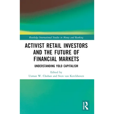 Activist Retail Investors and the Future of Financial Markets: Understanding YOLO Capitalism