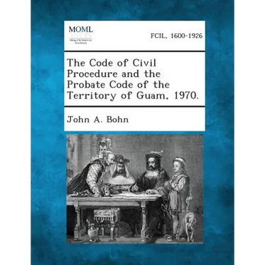The Code of Civil Procedure and the Probate Code of the Territory of Guam, 1970.