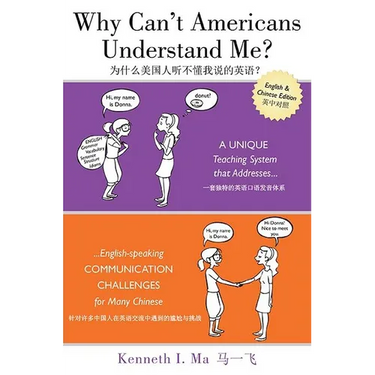Why Can't Americans Understand Me?: A Unique Teaching System That Addresses English-Speaking Communication Challenges for Many Chinese