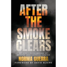 After the Smoke Clears: My Life Among Heroes at Brooke Army Medical Center