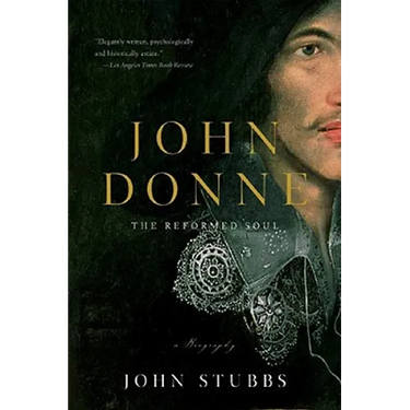 John Donne: The Reformed Soul: A Biography
