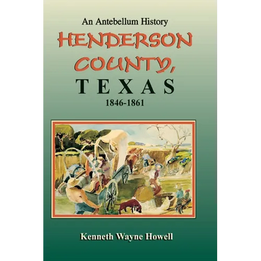 An Antebellum History: Henderson County, Texas, 1846-1861