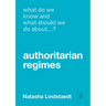 What Do We Know and What Should We Do About Authoritarian Regimes?