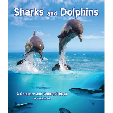 Sharks and Dolphins: A Compare and Contrast Book