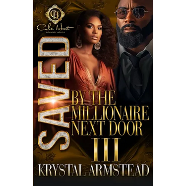 Saved By The Millionaire Next Door 3: An African American Romance: Finale