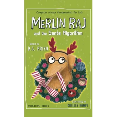 Merlin Raj And The Santa Algorithm: A Computer Science Dog's Tale for Kids