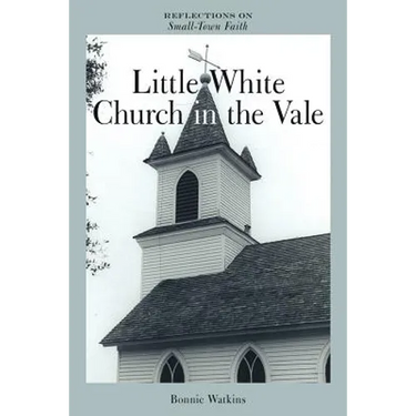 Little White Church in the Vale: Reflections on Small-Town Faith