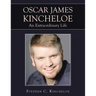 OSCAR JAMES KINCHELOE An Extraordinary Life