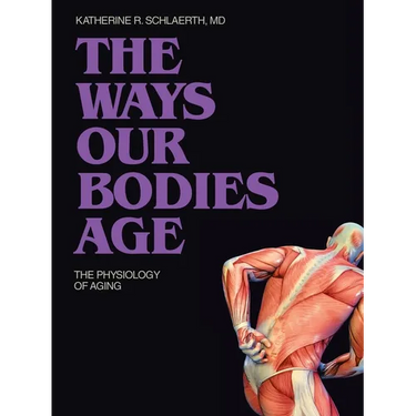The Ways Our Bodies Age: The Physiology of Aging
