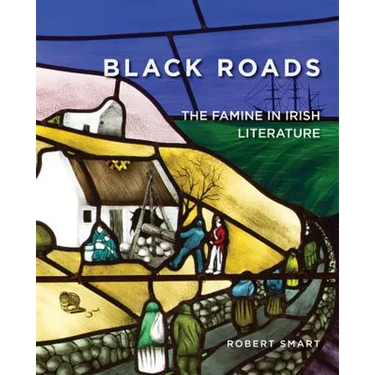 Black Roads: The Famine in Irish Literature