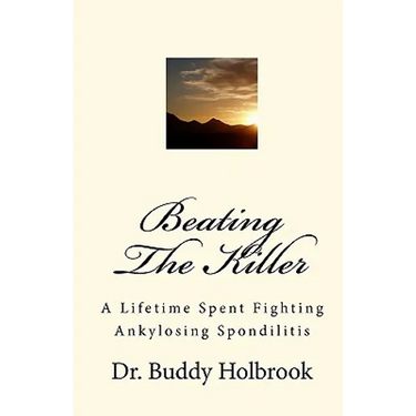 Beating The Killer: A Lifetime Spent Fighting Ankylosing Spondilitis
