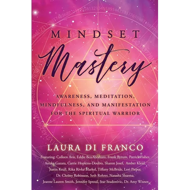 Mindset Mastery: Awareness, Meditation, Mindfulness, and Manifestation for the Spiritual Warrior