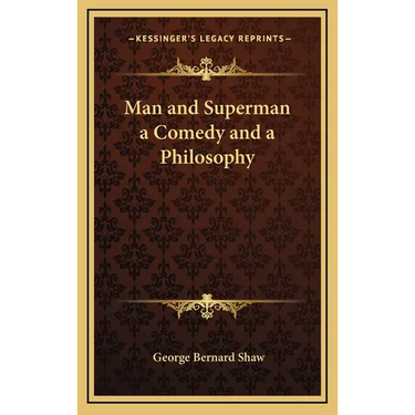 Man and Superman a Comedy and a Philosophy