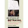 An Ethics of Betrayal: The Politics of Otherness in Emergent U.S. Literatures and Culture