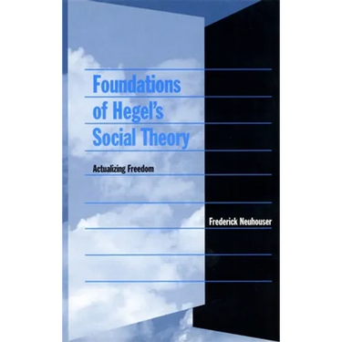 Foundations of Hegel's Social Theory: Actualizing Freedom