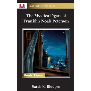 The Mystical Years of Franklin Noah Peterson: Book 3