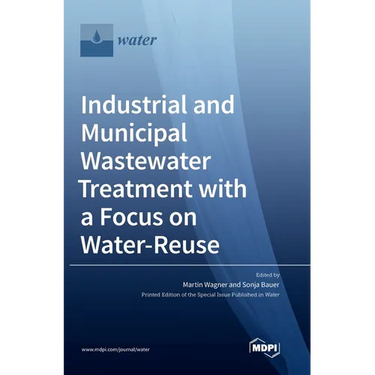 Industrial and Municipal Wastewater Treatment with a Focus on Water-Reuse