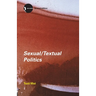 Sexual/Textual Politics: Feminist Literary Theory