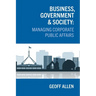 Business, Government & Society: Managing Corporate Public Affairs