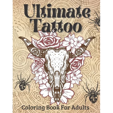 Ultimate Tattoo Coloring Book For Adults: Tattoo Coloring Book For Beginners With Beautifu Modern Tattoo Designs