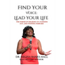 Find Your Voice: Lead Your LIfe: The Power of Speaking Up, Standing Out, and Stepping Forward