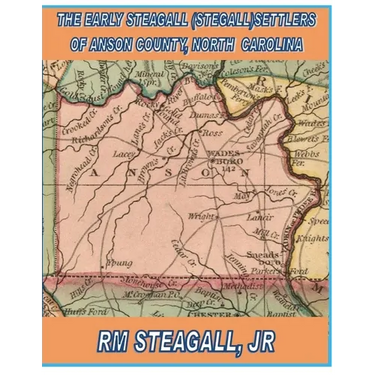The Early Steagall (Stegall) Settlers of Anson County, North Carolina