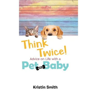 Think Twice! Advice on Life with a Pet and a Baby