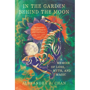 In the Garden Behind the Moon: A Memoir of Loss, Myth, and Magic