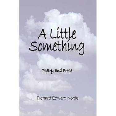 A Little Something: Poetry And Prose