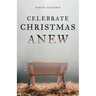 Celebrate Christmas Anew