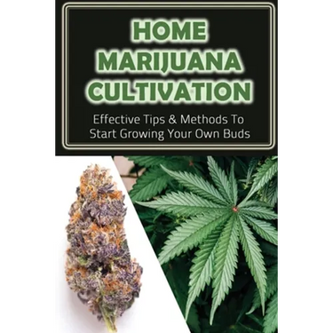 Home Marijuana Cultivation: Effective Tips & Methods To Start Growing Your Own Buds: Medical Uses Of Cannabis