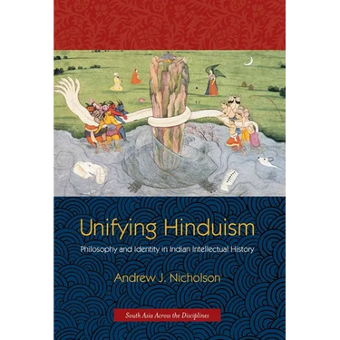 Unifying Hinduism: Philosophy and Identity in Indian Intellectual History