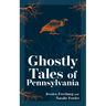 Ghostly Tales of Pennsylvania