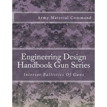 Engineering Design Handbook Gun Series: Interior Ballistics Of Guns
