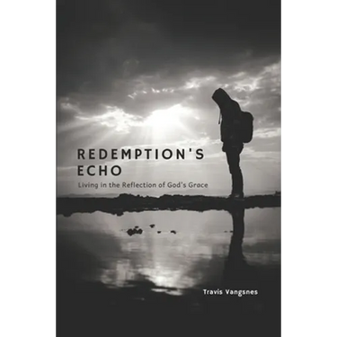 Redemption's Echo: Living in the Reflection of God's Grace