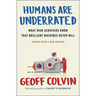 Humans Are Underrated: What High Achievers Know That Brilliant Machines Never Will